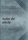 Aube de siecle - Jules Angot des Rotours