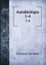 Autobiologia. 1-4 - Girolamo de Rada