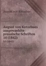 August von Kotzebues ausgewaehlte prosaische Schriften. 14 (1842) - August von Kotzebue