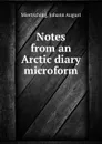 Notes from an Arctic diary microform - Johann August Miertsching