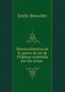 Resena historica de la guerra al sur de Filipinas sostenida por las armas . - Emilio Bernaldez