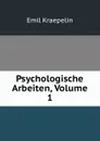 Psychologische Arbeiten, Volume 1 - Kraepelin Emil