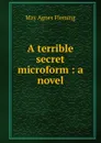 A terrible secret microform : a novel - Fleming May Agnes