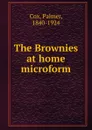 The Brownies at home microform - Palmer Cox