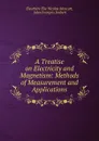 A Treatise on Electricity and Magnetism: Methods of Measurement and Applications - Éleuthère Élie Nicolas Mascart