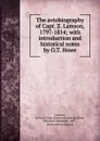 The avtobiography of Capt. Z. Lamson, 1797-1814; with introduction and historical notes by O.T. Howe - Zachary Gage Lamson