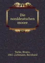 Die norddeutschen moore - Bruno Tacke