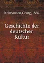 Geschichte der deutschen Kultur - Georg Steinhausen