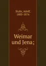 Weimar und Jena; - Adolf Stahr