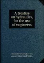 A treatise on hydraulics, for the use of engineers - Aubuisson de Voisins