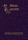 Horse secrets - Alexander Septimus Alexander