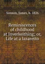 Reminiscences of childhood at Inverkeithing; or, Life at a lazaretto - James Simson