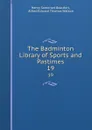 The Badminton Library of Sports and Pastimes. 19 - Henry Somerset Beaufort