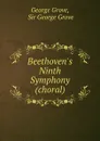 Beethoven.s Ninth Symphony (choral) - George Grove