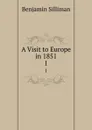 A Visit to Europe in 1851. 1 - Benjamin Silliman