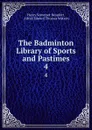 The Badminton Library of Sports and Pastimes. 4 - Henry Somerset Beaufort