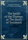 The battle of the Thames: or The death of Tecumseh - William Emmons