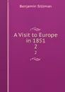 A Visit to Europe in 1851. 2 - Benjamin Silliman