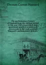 The parliamentary history of England from the earliest period to the year 1803, from which last-mentioned epoch it is continued downwards in the work entitled 