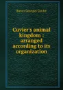 Cuvier.s animal kingdom : arranged according to its organization - Cuvier Georges
