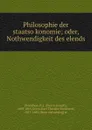 Philosophie der staatsokonomie; oder, Nothwendigkeit des elends - Pierre-Joseph Proudhon