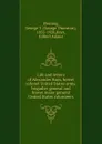 Life and letters of Alexander Hays, brevet colonel United States army, brigadier general and brevet major general United States volunteers - George Thornton Fleming