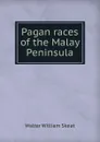 Pagan races of the Malay Peninsula - Walter W. Skeat