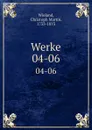 Werke. 04-06 - Christoph Martin Wieland