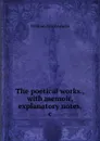 The poetical works., with memoir, explanatory notes, .c - Wordsworth William