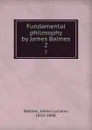 Fundamental philosophy by James Balmes. 2 - Jaime Luciano Balmes