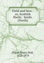 Field and fern : or, Scottish flocks . herds. (North) - Henry Hall Dixon