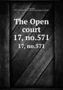 The Open court. 17, no.571 - Paul Carus