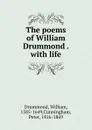 The poems of William Drummond . with life - William Drummond