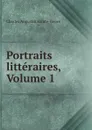 Portraits litteraires, Volume 1 - Sainte-Beuve Charles Augustin