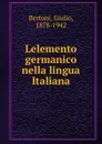 Lelemento germanico nella lingua Italiana - Giulio Bertoni