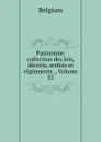 Pasinomie: collection des lois, decrets, arretes et reglements ., Volume 35 - Belgium