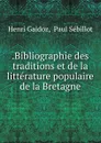 .Bibliographie des traditions et de la litterature populaire de la Bretagne - Henri Gaidoz