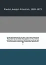 Die Mark Brandenburg im Jahre 1250; oder, historische Beschreibung der Brandenburgischen Lande und ihrer politischen und kirchlichen Verhaltnisse um diese Zeit, eine Urkunden und Kroniken bearbeitete Preisschrift. 01 - Adolph Friedrich Riedel