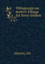 Vikingasaga um herferir Vikinga fra Norur londum - Jón Jónsson