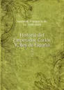 Historia del Emperador Carlos V, Rey de Espana. 2 - Prudencio de Sandoval