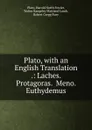 Plato, with an English Translation .: Laches.  Protagoras.  Meno.  Euthydemus - Plato, Harold North Fowler, Walter Rangeley Maitland Lamb, Robert Gregg Bury