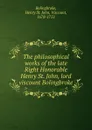 The philosophical works of the late Right Honorable Henry St. John, lord viscount Bolingbroke - Henry St. John Bolingbroke