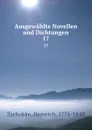 Ausgewahlte Novellen und Dichtungen. 17 - Heinrich Zschokke