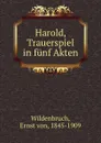 Harold, Trauerspiel in funf Akten - Ernst von Wildenbruch