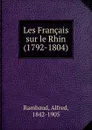 Les Francais sur le Rhin (1792-1804) - Alfred Rambaud