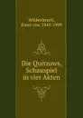 Die Quitzows, Schauspiel in vier Akten - Ernst von Wildenbruch