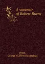 A souvenir of Robert Burns - George W. Pettit