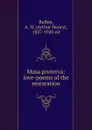 Musa proterva: love-poems of the restoration - Arthur Henry Bullen