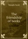 The friendship of books - Scott Temple