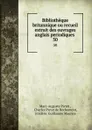 Bibliotheque britannique ou recueil extrait des ouvrages anglais periodiques . 50 - Marc-Auguste Pictet